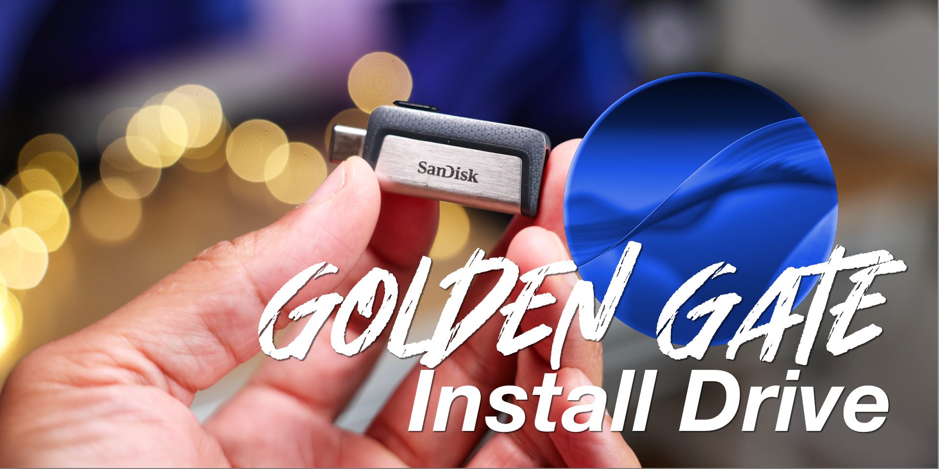 Golden Gate Install Drive feature image showing a SanDisk USB drive